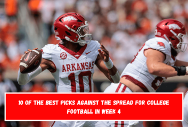 10 of the best picks against the spread for college football in Week 4