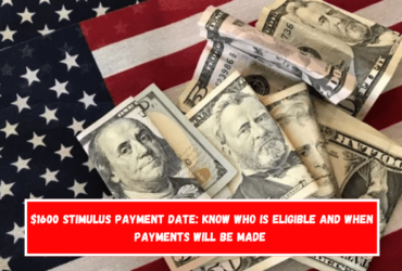 $1600 Stimulus Payment Date Know Who Is Eligible and When Payments Will Be Made