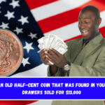 An old half-cent coin that was found in your drawers sold for $13,000