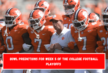 Bowl predictions for Week 5 of the college football playoffs