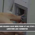 Card readers have been found at gas stops in Lewistown and Farmington