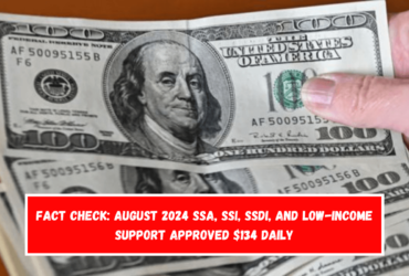 Fact Check August 2024 SSA, SSI, SSDI, and Low-Income Support Approved $134 Daily