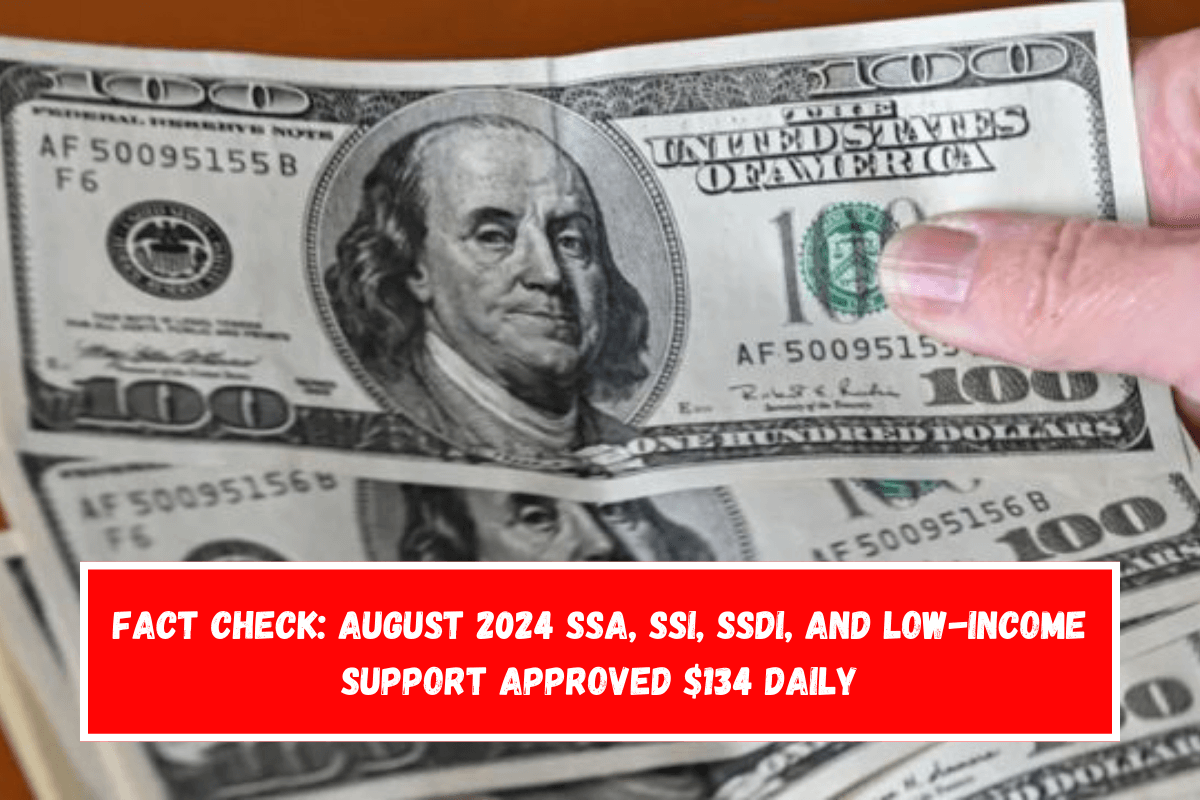 Fact Check August 2024 SSA, SSI, SSDI, and Low-Income Support Approved $134 Daily