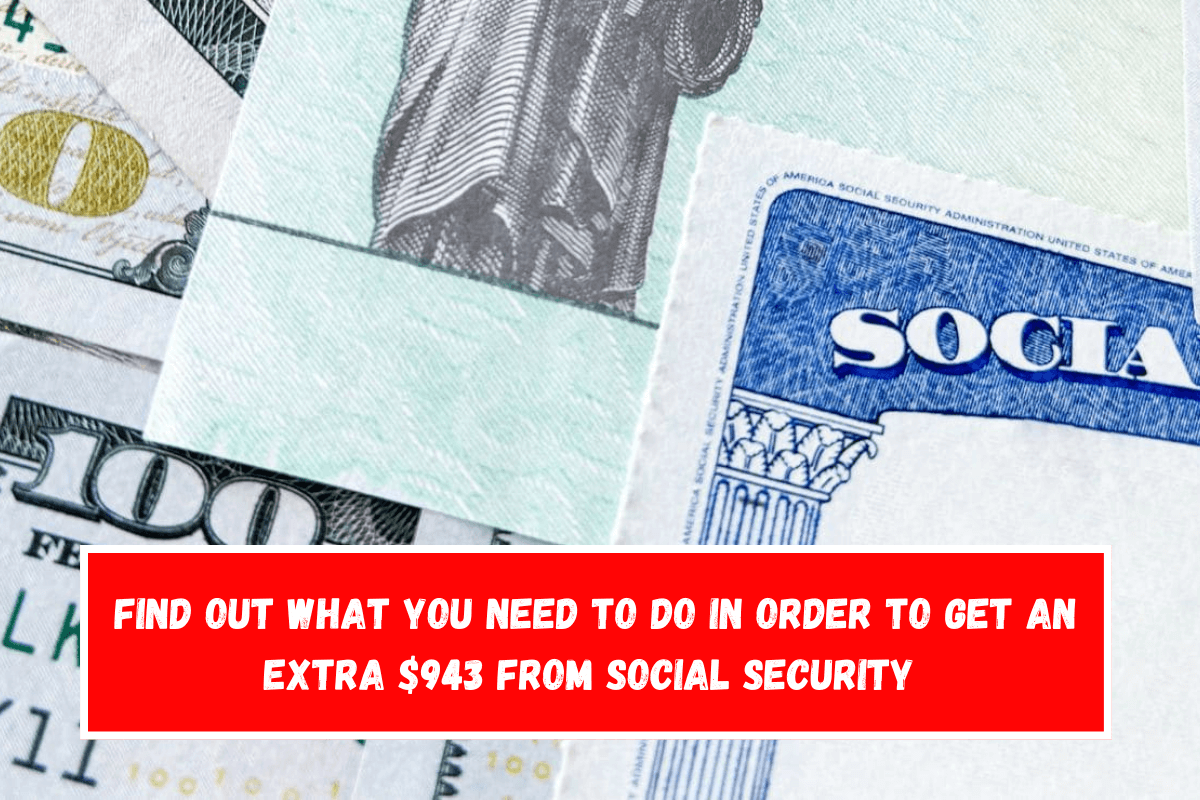 Find out what you need to do in order to get an extra $943 from Social Security