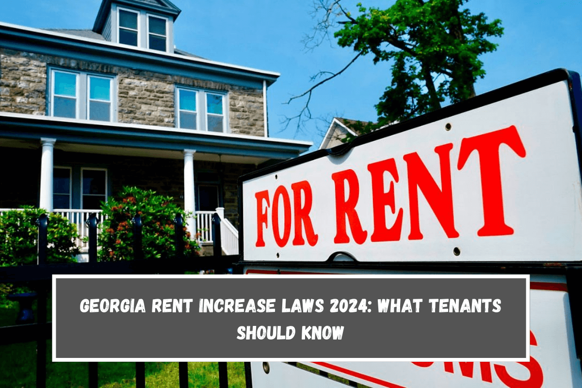 Georgia Rent Increase Laws 2024 What Tenants Should Know