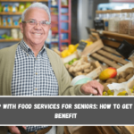 Help with food services for seniors how to get this benefit