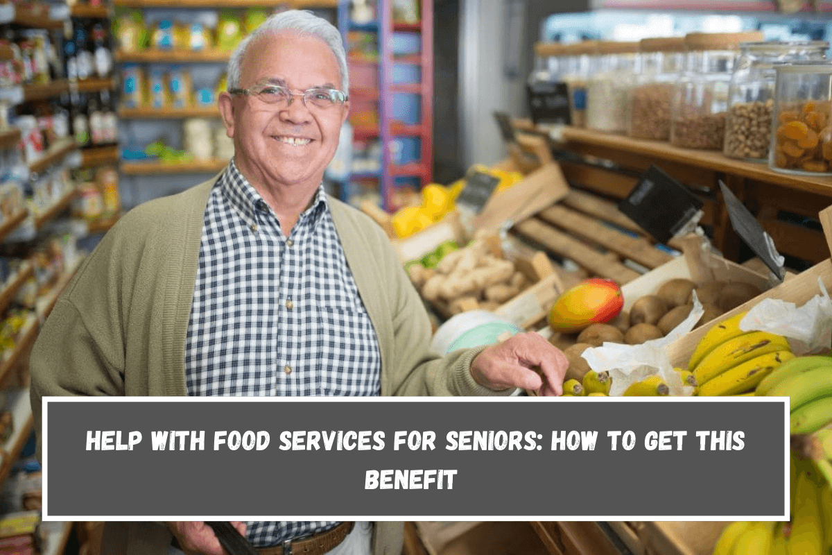 Help with food services for seniors how to get this benefit