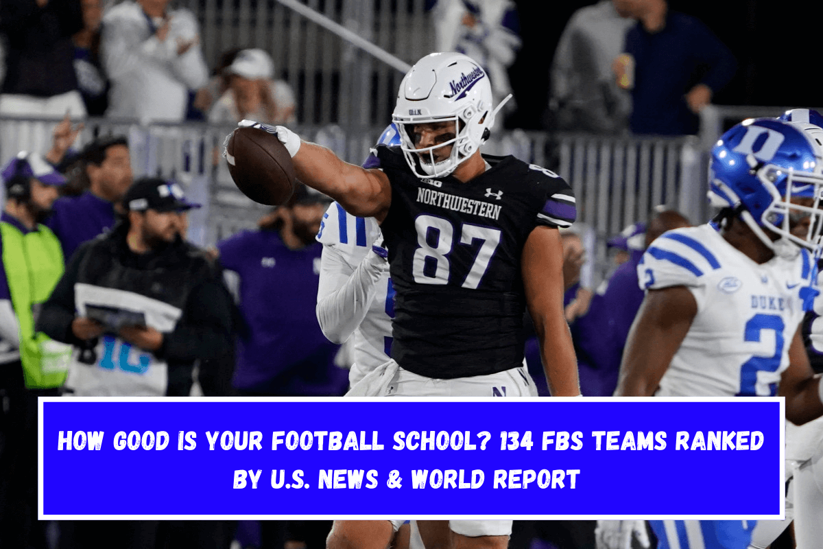 How Good Is Your Football School 134 FBS Teams Ranked by U.S. News & World Report