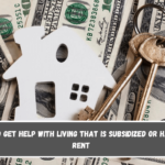 How to get help with living that is subsidized or has low rent