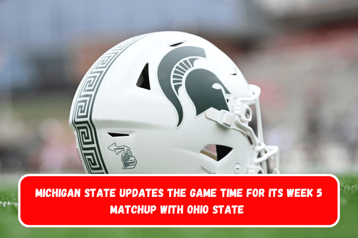 Michigan State updates the game time for its Week 5 matchup with Ohio State