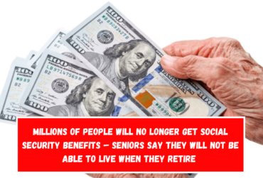 Millions of people will no longer get Social Security benefits – Seniors Say They Will not Be Able to Live When They Retire