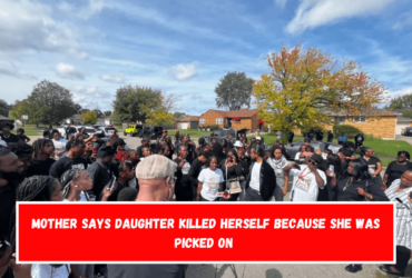 Mother says daughter killed herself because she was picked on