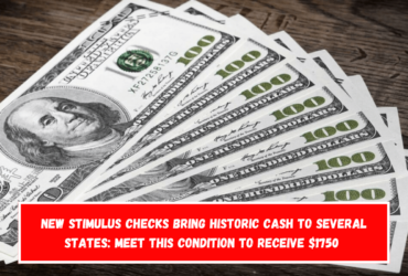 New Stimulus Checks bring historic cash to several states Meet this condition to receive $1750