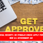 No Social Security, no Stimulus Check—apply for this new U.S. government aid