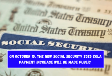 On October 10, the new Social Security 2025 Cola Payment Increase will be made public