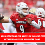 Picks and predictions for Week 5 of college football between Louisville and Notre Dame