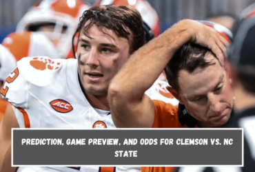 Prediction, Game Preview, and Odds for Clemson vs. NC State