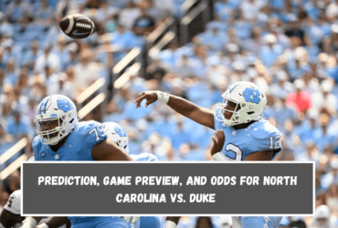 Prediction, Game Preview, and Odds for North Carolina vs. Duke