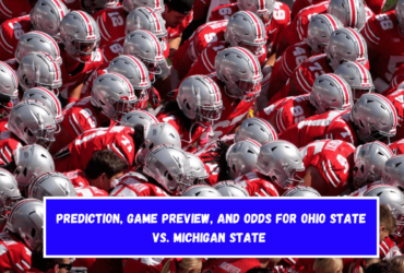 Prediction, Game Preview, and Odds for Ohio State vs. Michigan State