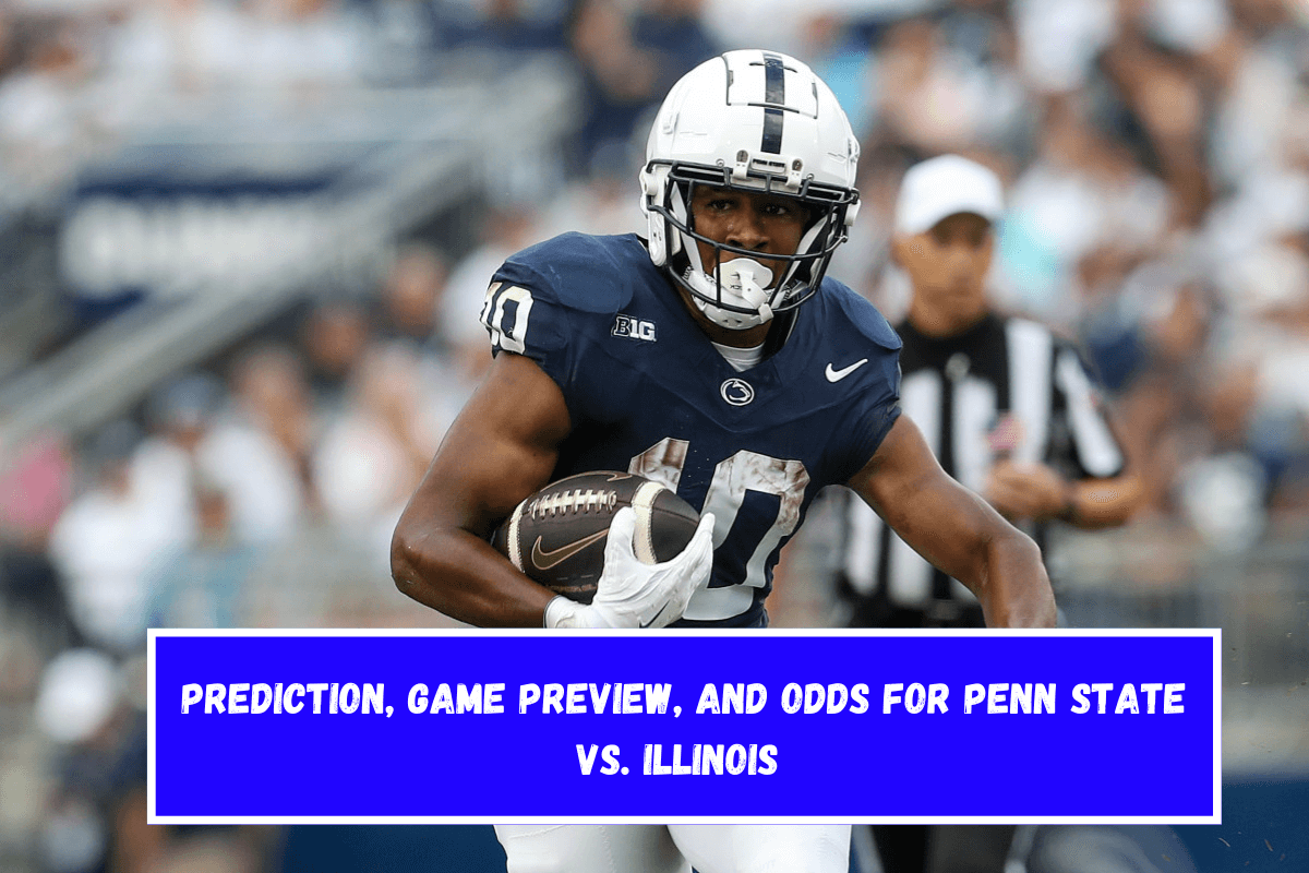 Prediction, Game Preview, and Odds for Penn State vs. Illinois