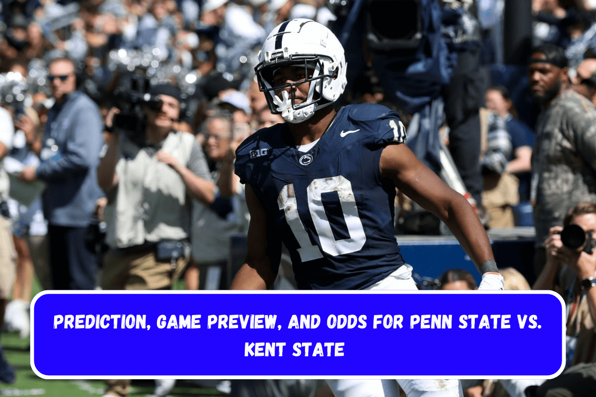 Prediction, Game Preview, and Odds for Penn State vs. Kent State