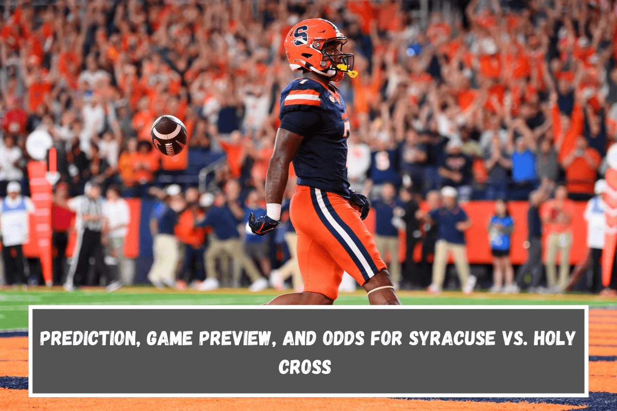 Prediction, Game Preview, and Odds for Syracuse vs. Holy Cross