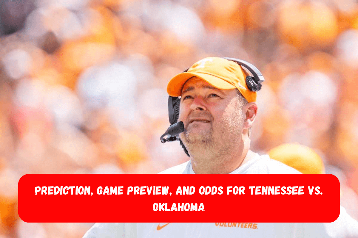 Prediction, Game Preview, and Odds for Tennessee vs. Oklahoma