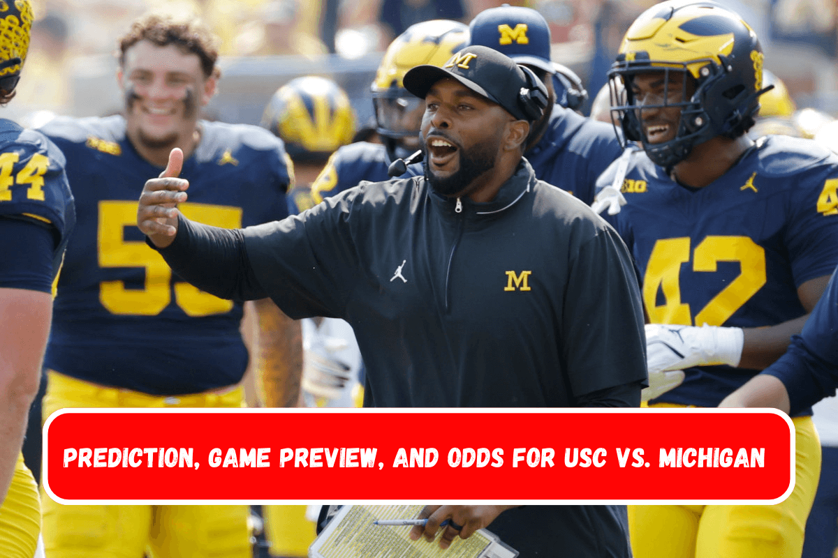 Prediction, Game Preview, and Odds for USC vs. Michigan