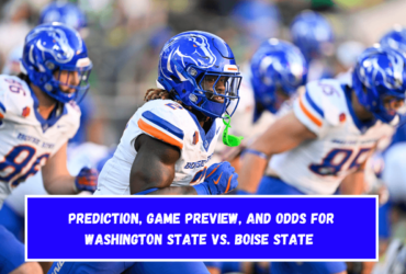 Prediction, Game Preview, and Odds for Washington State vs. Boise State