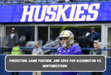 Prediction, Game Preview, and Odds for Washington vs. Northwestern