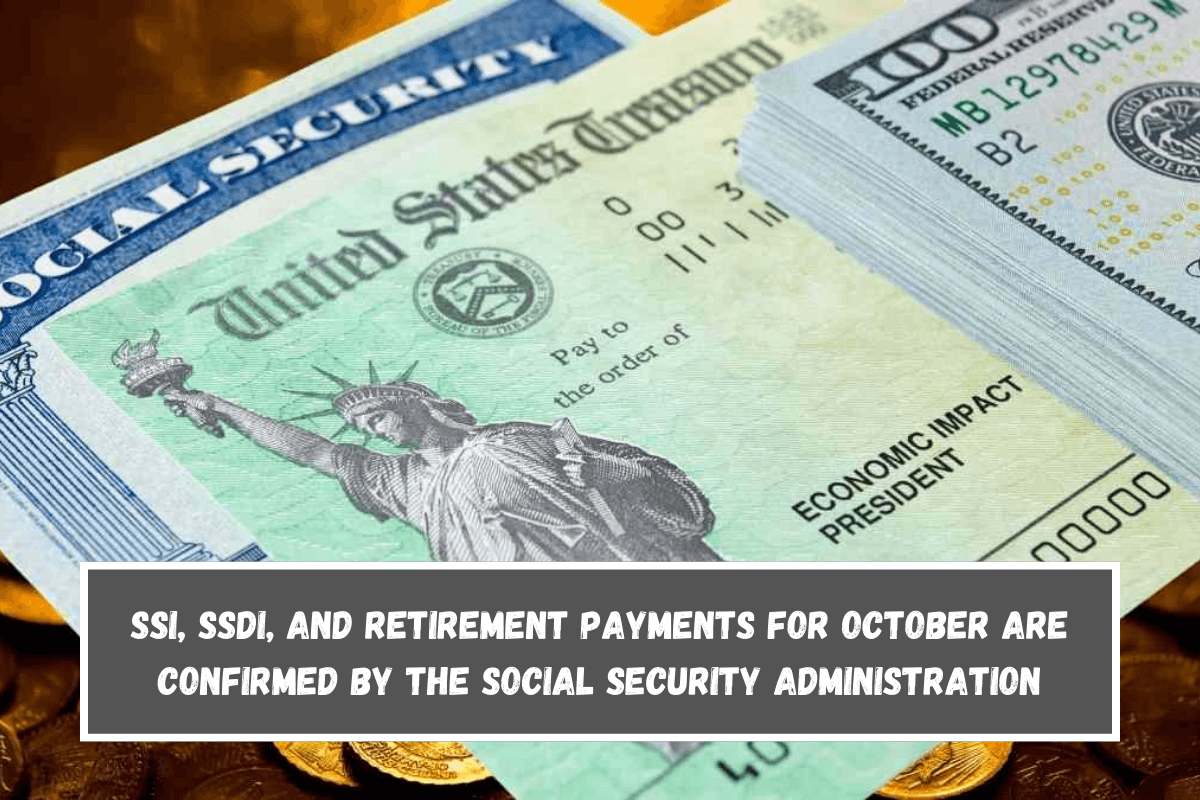 SSI, SSDI, and retirement payments for October are confirmed by the Social Security Administration