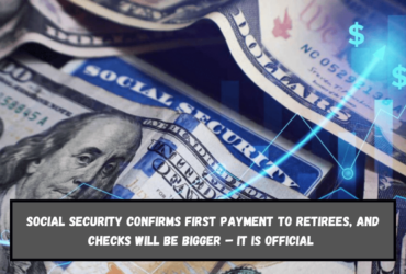 Social Security Confirms First Payment to Retirees, and Checks Will Be Bigger – It is official