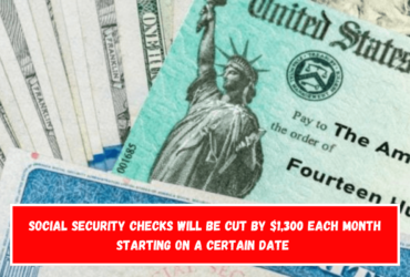 Social Security checks will be cut by $1,300 each month starting on a certain date