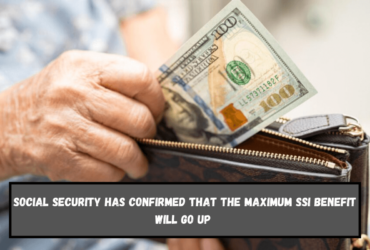 Social Security has confirmed that the maximum SSI benefit will go up