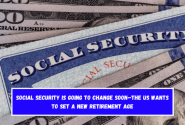 Social Security is going to change soon—The US wants to set a new retirement age