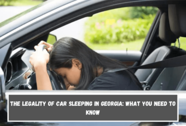 The Legality of Car Sleeping in Georgia What You Need to Know