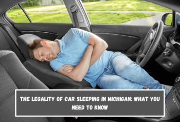 The Legality of Car Sleeping in Michigan What You Need to Know