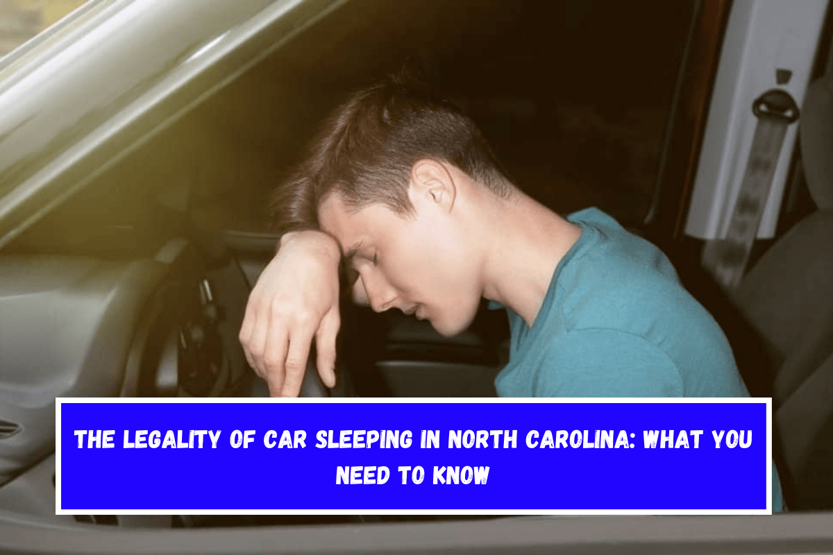 The Legality of Car Sleeping in North Carolina What You Need to Know