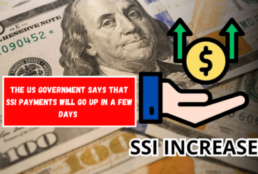 The US government says that SSI payments will go up in a few days