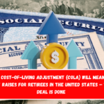 The cost-of-living adjustment (COLA) will mean big pay raises for retirees in the United States – The deal is done