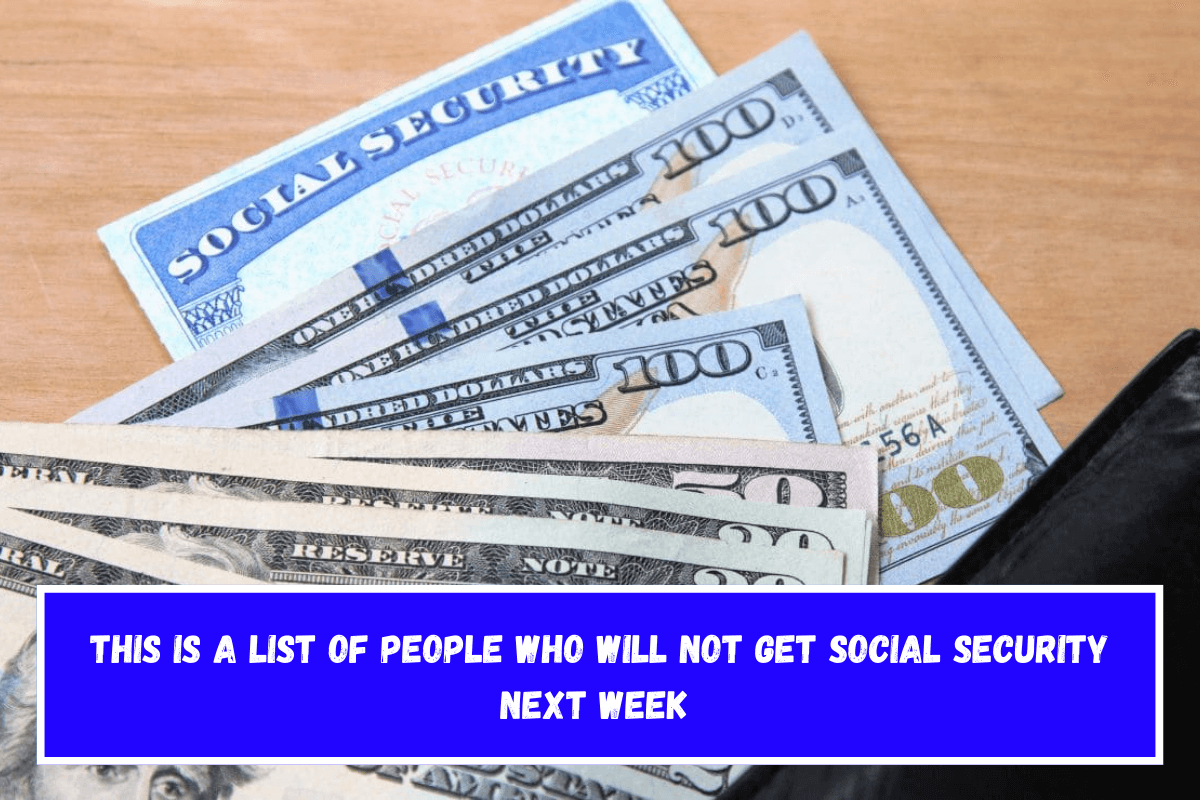 This is a list of people who will not get Social Security next week