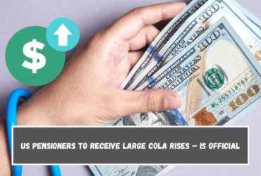 US pensioners to receive large COLA rises – Is official