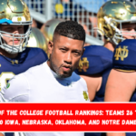 Week 5 of the college football rankings teams 26 through 50 Iowa, Nebraska, Oklahoma, and Notre Dame