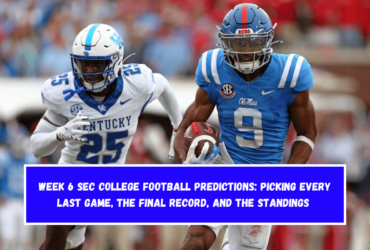 Week 6 SEC College Football Predictions Picking Every Last Game, The Final Record, and The Standings