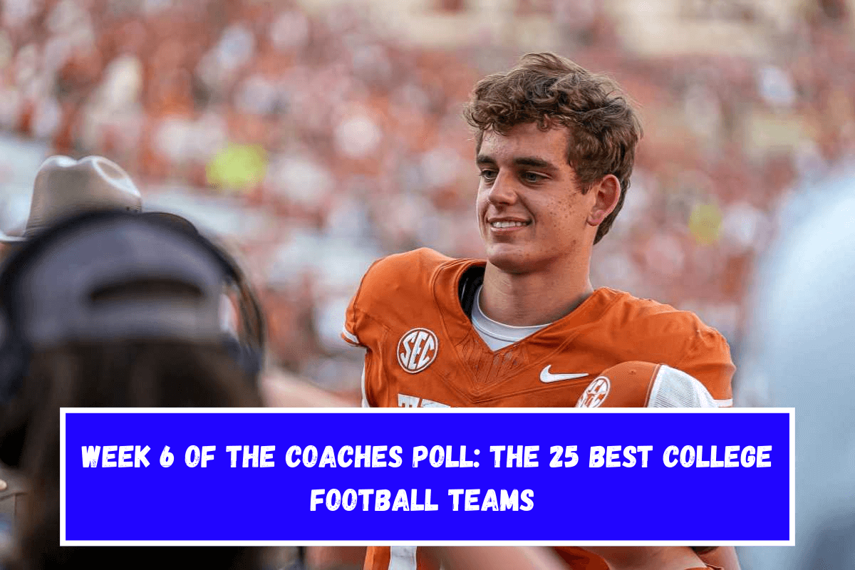 Week 6 of the Coaches Poll The 25 best college football teams