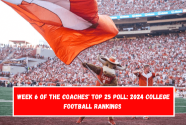 Week 6 of the Coaches' Top 25 Poll 2024 College Football Rankings