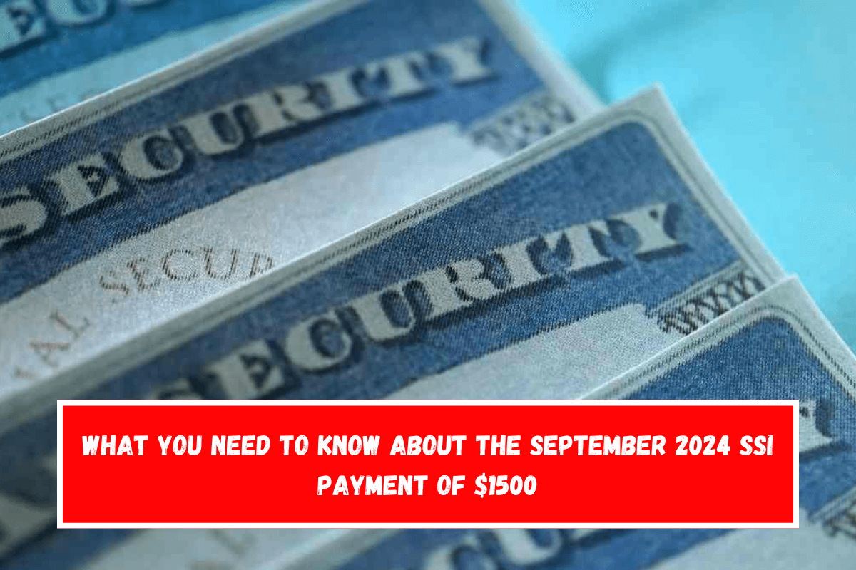 What you need to know about the September 2024 SSI payment of $1500