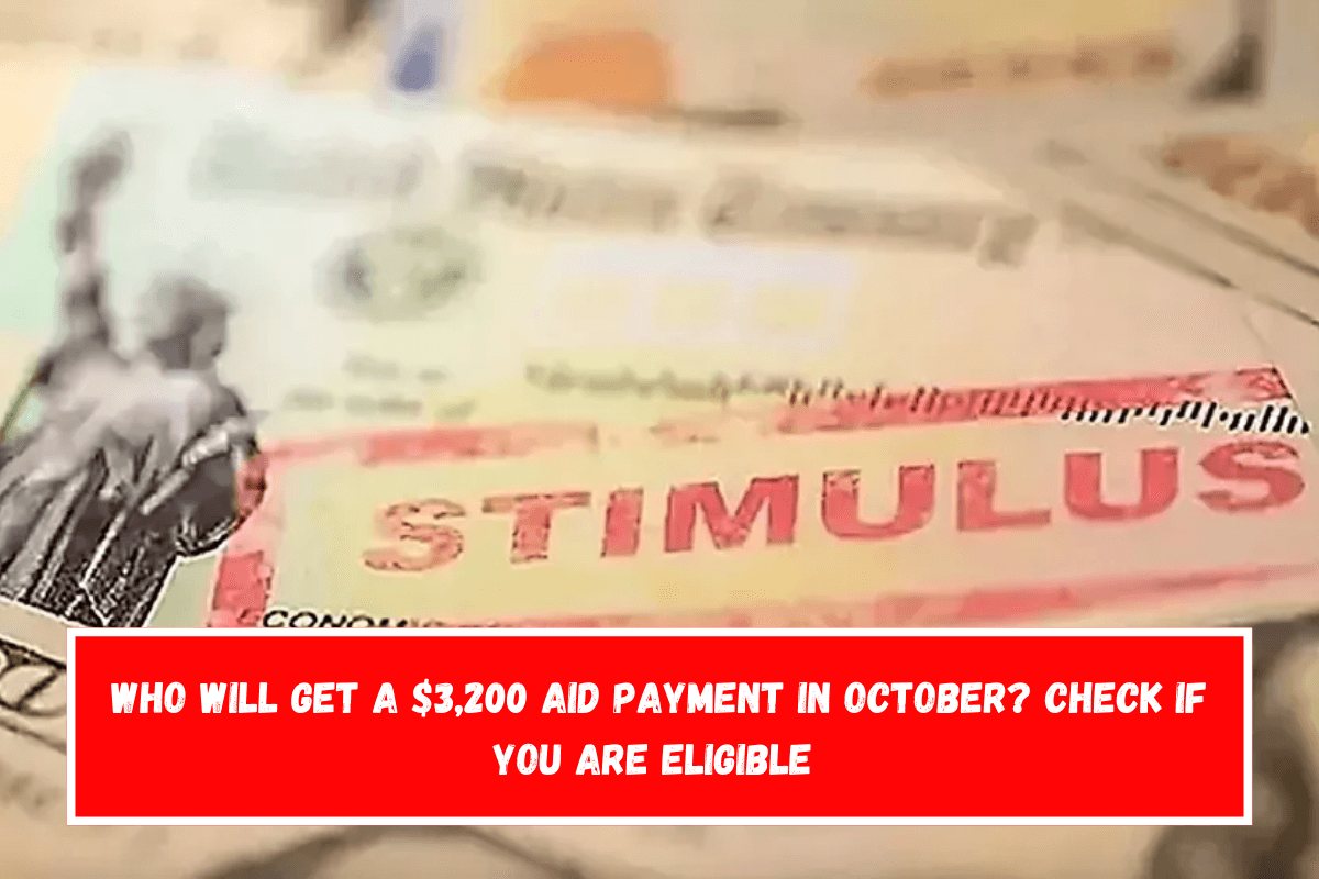 Who will get a $3,200 aid payment in October Check if you are eligible