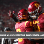 Wisconsin vs. USC Prediction, Game Preview, and Odds