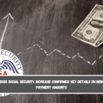 2025 Social Security increase confirmed Key details on new payment amounts